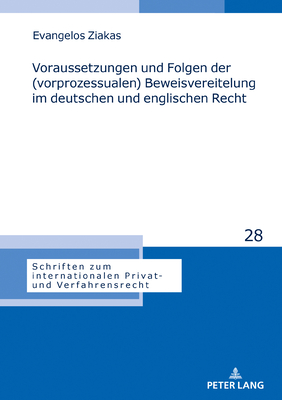 Voraussetzungen Und Folgen Der (Vorprozessualen) Beweisvereitelung Im Deutschen Und Englischen Recht - Stadler, Astrid, and Ziakas, Evangelos