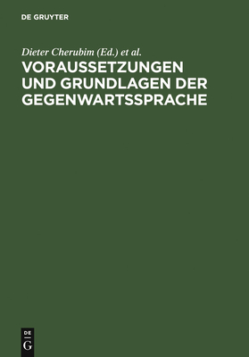 Voraussetzungen Und Grundlagen Der Gegenwartssprache - Cherubim, Dieter (Editor), and Mattheier, Klaus J (Editor)