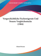 Vorgeschichtliche Fischereigerate Und Neuere Vergleichsstucke (1904)