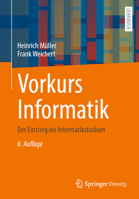 Vorkurs Informatik: Der Einstieg Ins Informatikstudium - M?ller, Heinrich, and Weichert, Frank