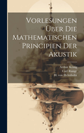 Vorlesungen ber Die Mathematischen Principien der Akustik