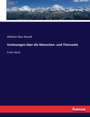 Vorlesungen ?ber die Menschen- und Thierseele: Erster Band - Wundt, Wilhelm