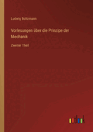 Vorlesungen ?ber die Prinzipe der Mechanik: Zweiter Theil