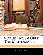 Vorlesungen Uber Die Mathematik ...