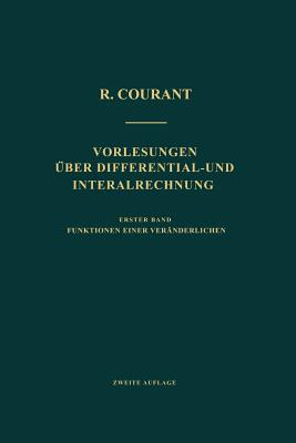 Vorlesungen Uber Differential- Und Integralrechnung: Erster Band: Funktionen Einer Veranderlichen - Courant, Richard