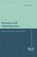 Vormrz Und Zeitbrgertum: Gustav Albert Lortzings Operntexte