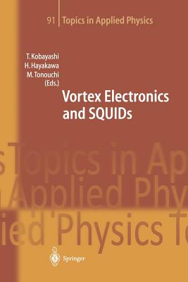 Vortex Electronics and Squids - Kobayashi, Takeshi (Editor), and Hayakawa, Hisao (Editor), and Tonouchi, Masayoshi (Editor)