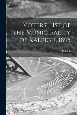 Voters' List of the Municipality of Raleigh, 1895 [microform] - Raleigh (Ont Township) (Creator)