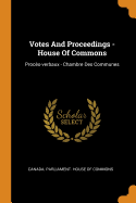 Votes And Proceedings - House Of Commons: Procs-verbaux - Chambre Des Communes