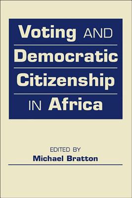 Voting and Democratic Citizenship in Africa - Bratton, Michael