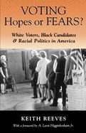 Voting Hopes or Fears?: White Voters, Black Candidates & Racial Politics in America