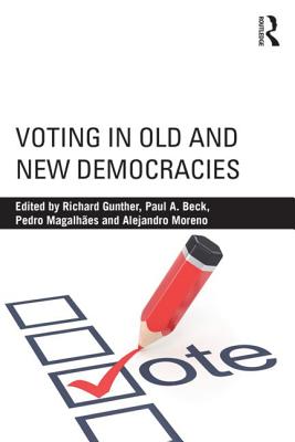 Voting in Old and New Democracies - Gunther, Richard (Editor), and Beck, Paul A (Editor), and Magalhes, Pedro C (Editor)