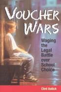 Voucher Wars: Waging the Legal Battle Over School Choice
