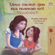 Vous saviez que ma maman est gniale?: French kids' book: Did You Know My Mom is Awesome?