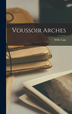 Voussoir Arches - Cain, William, Professor