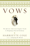 Vows: The African-American Couples' Guide to Designing a Sacred Ceremony - Cole, Harriette, and Chinsee, George (Photographer)