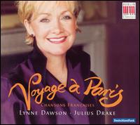 Voyage  Paris: Chansons franaise - Julius Drake (piano); Lynne Dawson (soprano)