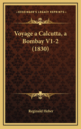 Voyage a Calcutta, a Bombay V1-2 (1830)