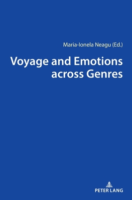 Voyage and Emotions across Genres - Neagu, Maria-Ionela (Editor)