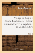 Voyage Au Cap de Bonne-Esprance Et Autour Du Monde Avec Le Capitaine Cook. T. 2