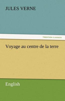 Voyage Au Centre de La Terre - Verne, Jules