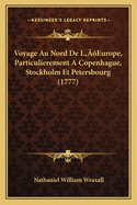 Voyage Au Nord de L'Europe, Particulierement a Copenhague, Stockholm Et Petersbourg (1777)