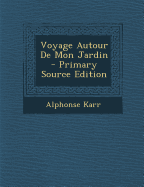 Voyage Autour de Mon Jardin - Karr, Alphonse