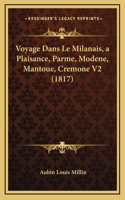 Voyage Dans Le Milanais, a Plaisance, Parme, Modene, Mantoue, Cremone V2 (1817) - Millin, Aubin Louis