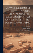 Voyage de Dimo Et Nicolo Stephanopoli En Grece Pendant Les Annees 1797 Et 1798. - Londres (Paris) 1800