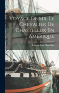 Voyage De Mr. Le Chevalier De Chastellux En Amrique