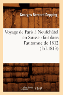 Voyage de Paris  Neufchtel en Suisse: fait dans l'automne de 1812 (d.1813)