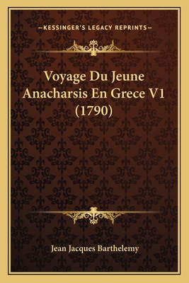 Voyage Du Jeune Anacharsis En Grece V1 (1790) - Barthelemy, Jean Jacques