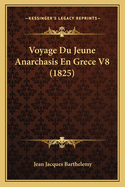 Voyage Du Jeune Anarchasis En Grece V8 (1825)