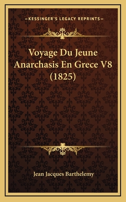 Voyage Du Jeune Anarchasis En Grece V8 (1825) - Barthelemy, Jean Jacques