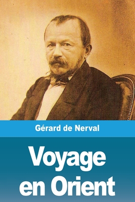 Voyage En Orient: Tome 2 - de Nerval, G?rard