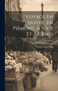 Voyage En Savoie, En Pimont,  Nice Et  Gnes; Volume 2