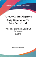 Voyage Of His Majesty's Ship Rosamond To Newfoundland: And The Southern Coast Of Labrador (1818)
