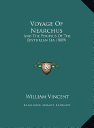 Voyage Of Nearchus: And The Periplus Of The Erythrean Sea (1809) - Vincent, William