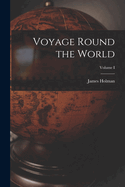 Voyage Round the World; Volume I