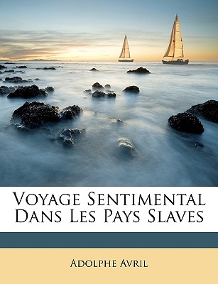 Voyage Sentimental Dans Les Pays Slaves - Avril, Adolphe