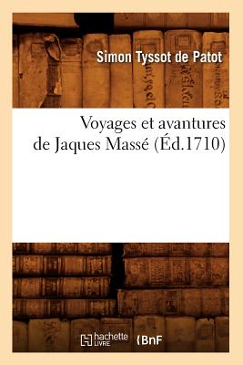 Voyages Et Avantures de Jaques Mass (d.1710) - Tyssot De Patot, Simon