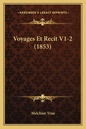 Voyages Et Recit V1-2 (1853)