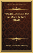 Voyages Litteraires Sur Les Quais de Paris (1864)