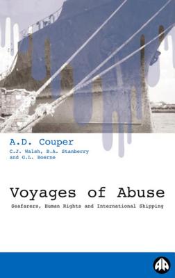 Voyages of Abuse: Seafarers, Human Rights and International Shipping - Couper, Alistair D, and Walsh, Chris, and Stanberry, Ben