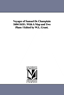 Voyages of Samuel de Champlain 1604-1618: With a Map and Two Plans / Edited by W.L. Grant.
