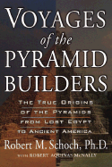 Voyages of the Pyramid Builders - Schoch, Robert M, PhD, and McNally, Robert Aquinas