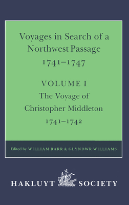 Voyages to Hudson Bay in Search of a Northwest Passage, 1741-1747: Volume I: The Voyage of Christopher Middleton, 1741-1742 - Barr, William, and Williams, Glyndwr