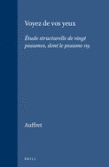 Voyez de Vos Yeux: Etude Structurelle de Vingt Psaumes, Dont Le Psaume 119