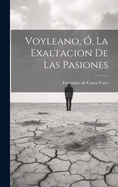 Voyleano, O, La Exaltacion de Las Pasiones