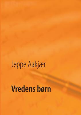 Vredens brn: Et tyendes saga - Kristensen, Poul Erik (Editor), and Aakjr, Jeppe